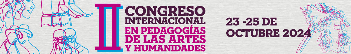 II Congreso Internacional en Pedagogías de las Artes y Humanidades 